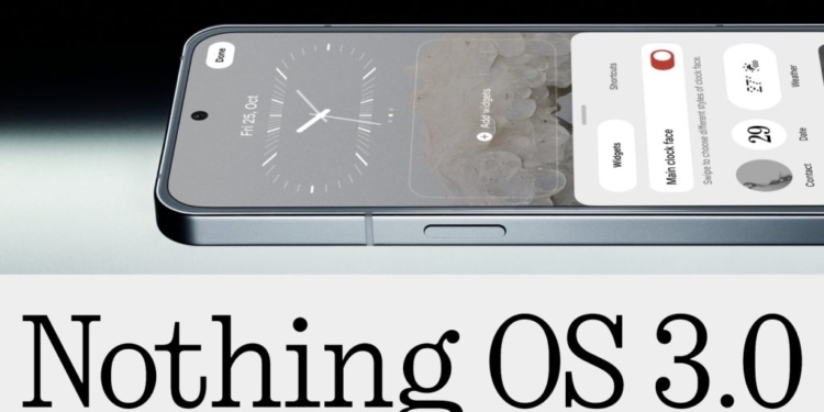 Nothing OS 3.0 nasıl olacak?