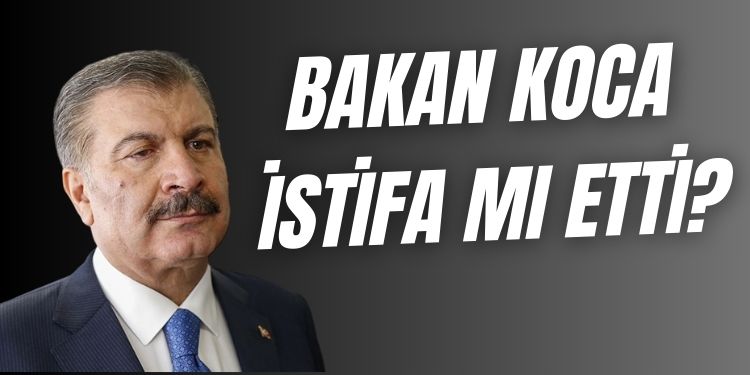 Sağlık Bakanı Fahrettin Koca Istifa Etti Iddiası Geldi! Son Dakika!