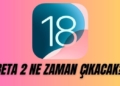 iOS 18 beta 2 ne zaman çıkacak