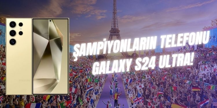 paris 2024 olimpiyatları galaxy s24 ultra