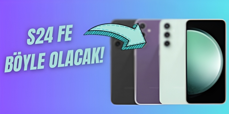 galaxy s24 fe nasıl olacak