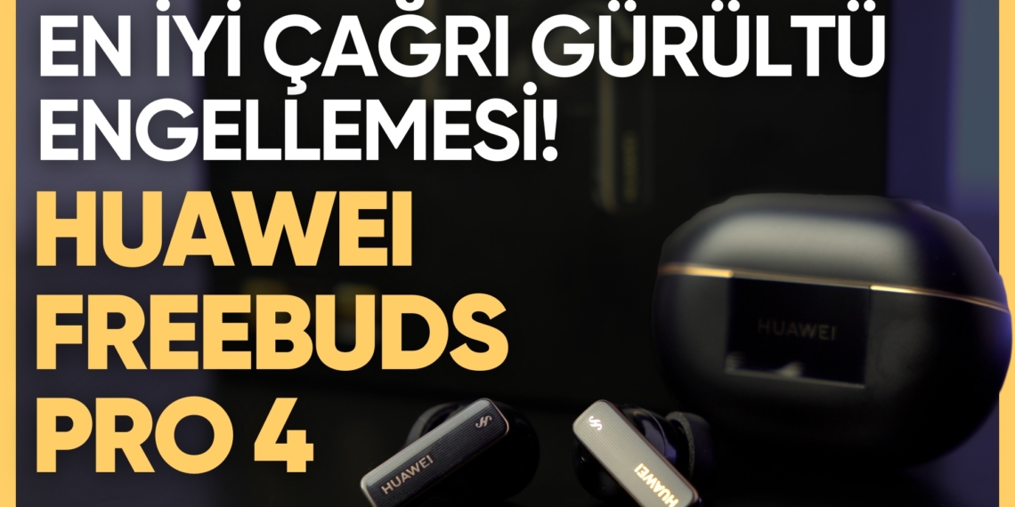 EN İYİ ÇAĞRI GÜRÜLTÜ ENGELLEME SUNAN KULAKLIK | HUAWEI FreeBuds Pro 4 İncelemesi