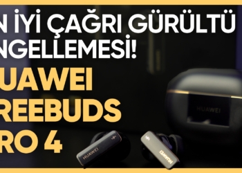 EN İYİ ÇAĞRI GÜRÜLTÜ ENGELLEME SUNAN KULAKLIK | HUAWEI FreeBuds Pro 4 İncelemesi