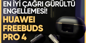 EN İYİ ÇAĞRI GÜRÜLTÜ ENGELLEME SUNAN KULAKLIK | HUAWEI FreeBuds Pro 4 İncelemesi