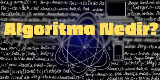 Algoritma Nedir, Ne Demek? Algoritma Nerelerde Kullanılır?