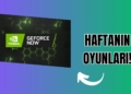 GeForce Now Platformuna Bu Hafta Eklenen Oyunlar Belli Oldu