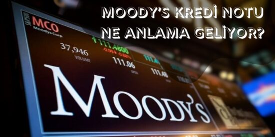 Moody's Kredi Notu Nedir? Ülkeler İçin Ne Anlama Geliyor?