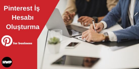Pinterest İş Hesabı Oluşturma Nasıl Yapılır?