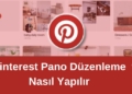 Pinterest Pano Düzenleme Nasıl Yapılır? Pinlerinizi Daha Verimli Saklama Yolları!