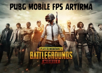 Mobilde PubG FPS Artırma Nasıl Yapılır? Daha Akıcı Bir PubG Oynama Yolları!