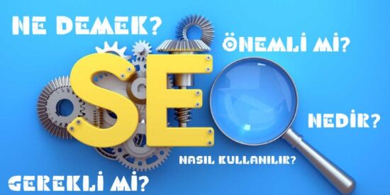 SEO nedir, SEO ne demek, SEO gerekli mi? En Etkili SEO Stratejileri!