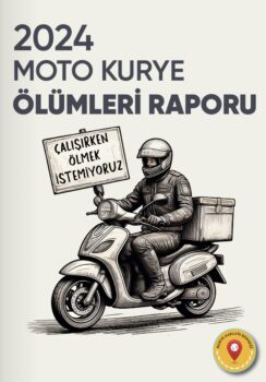 moto kurye ölümleri raporu kurye hakları derneği