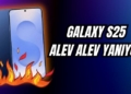 galaxy s25 ısınıyor mu s25 ısınma testi sonucu