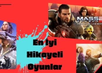 En İyi Hikayeli Oyunlar Neler? İşte Hikayesine Kendinizi Kaptıracağınız Oyunlar!