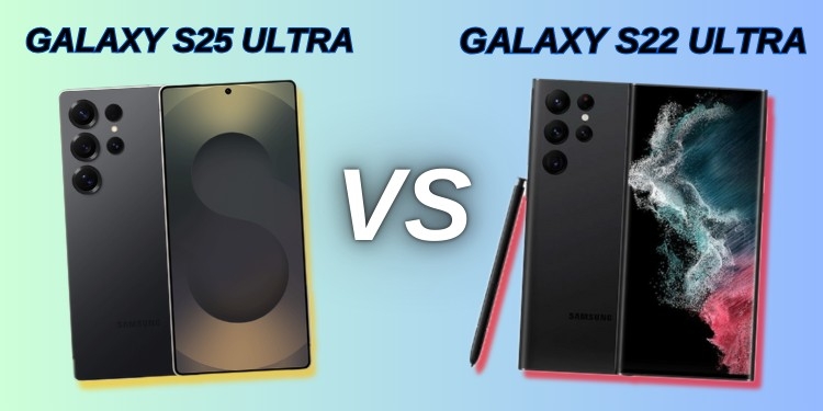 Galaxy S25 Ultra vs Galaxy S22 Ultra