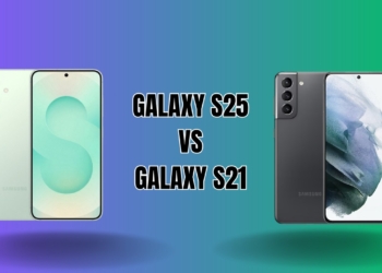 Galaxy S25 vs Galaxy S21 karşılaştırması! Geçmeye değer mi?