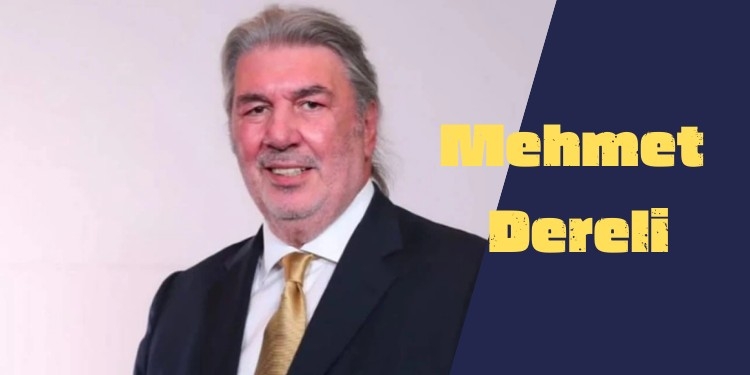 Mehmet Dereli Kimdir, Kaç Yaşında, Nereli?
