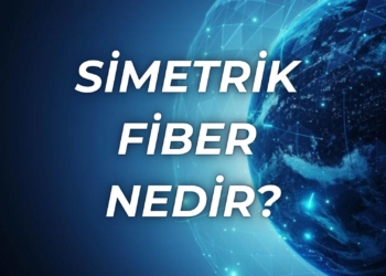 Simetrik fiber nedir? Fiber internet ile farkı ne?