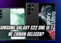 galaxy s22 one ui 7 güncellemesi