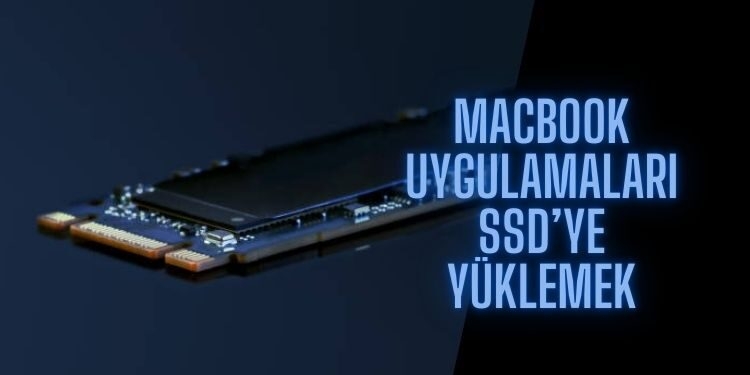 MacBook Uygulamaları SSD'ye Yükleme Nasıl Yapılır?