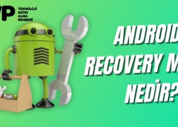 Android Recovery Modu Nedir? Android Kurtarma Modu Nasıl Açılır?