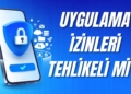 Uygulama izinleri tehlikeli mi? Uygulama izinleri ile ne yapılabilir?