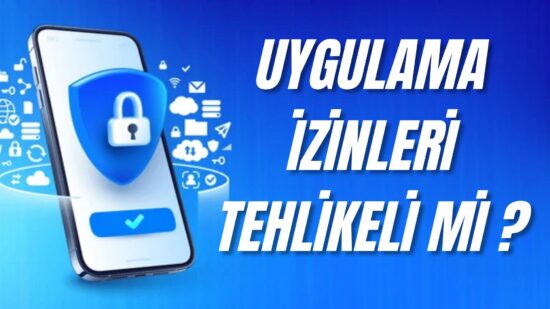 Uygulama izinleri tehlikeli mi? Uygulama izinleri ile ne yapılabilir?