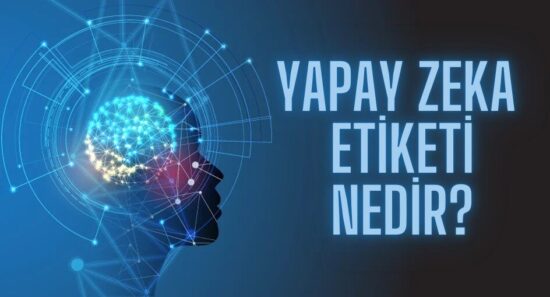 Yapay Zeka Etiketi Nedir? Yapay Zeka Etiketi Ne Demek?