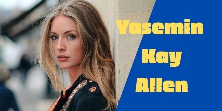 Yasemin Kay Allen Kimdir, Kaç Yaşında, Nereli, Filmleri Neler?