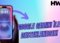 Apple Intelligence Google Gemini desteğiyle güçlenecek! Apple havlu attı!