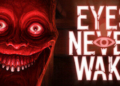 Eyes Never Wake oyunu çıktı! Sizi görebilen korku oyunu çok tutuldu!