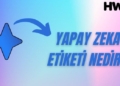 Yapay Zeka Etiketi Nedir? Yapay Zeka Etiketi Ne Demek?