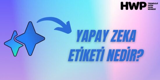 Yapay Zeka Etiketi Nedir? Yapay Zeka Etiketi Ne Demek?