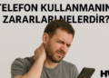 telefon kullanmanın zararları nelerdir uzun süre telefon kullanmak zararlı mı