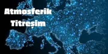 Avrupa Elektrik Kesintisi Sebebi Olan Atmosferik Titreşim Nedir?
