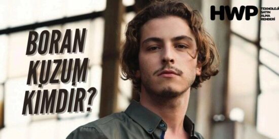 Boran Kuzum Kimdir? Boran Kuzum Nereli? Hangi Yapımlarda Oynadı?