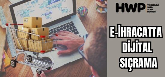 Türkiye e-ihracat rakamları 2025