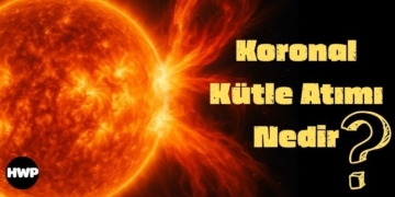 Koronal Kütle Atımı Nedir, Nasıl Oluşur? Yaklaşan Jeomanyetik Fırtına!