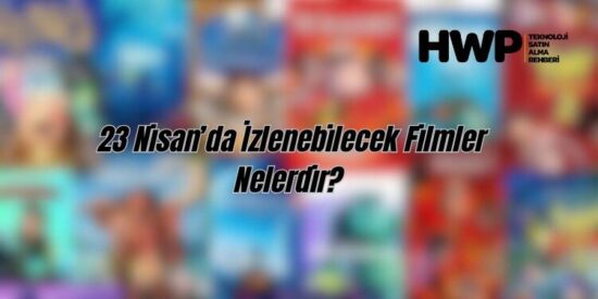 23 nisanda izlenebilecek filmler nelerdir çocuklarla izlenecek filmler