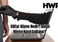 Dijital hijyen nedir? Dijital hijyen nasıl sağlanır?