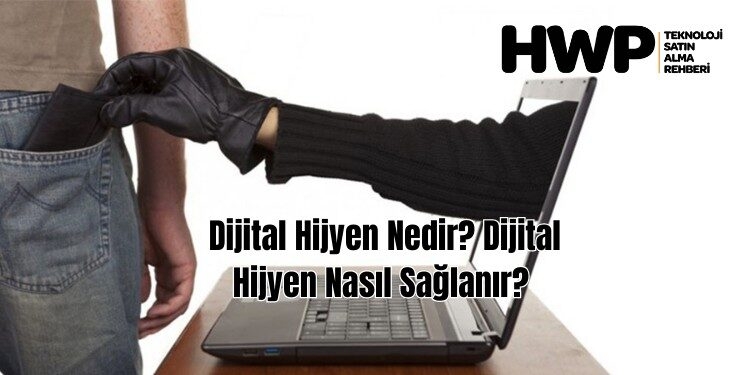 Dijital hijyen nedir? Dijital hijyen nasıl sağlanır?