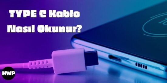 Type C Kablo Okunuşu Ne? Type C Nasıl Okunur?