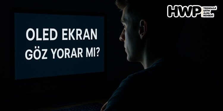 oled ekran göz yorar mı oled göze zarar verir mi