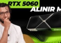 RTX 5060 Mevzusu | Alınır Mı? Yerine Ne Alınır?