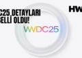 wwdc 2025 ne tanıtılacak yeni apple etkinliği ne zaman ne tanıtılacak