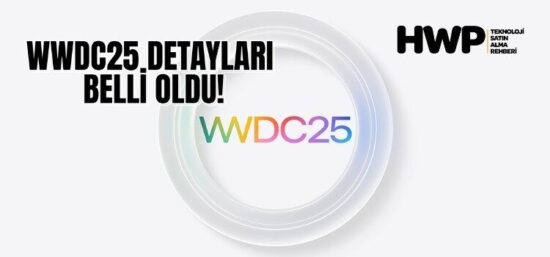 wwdc 2025 ne tanıtılacak yeni apple etkinliği ne zaman ne tanıtılacak