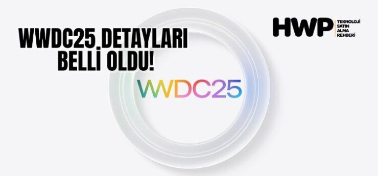 wwdc 2025 ne tanıtılacak yeni apple etkinliği ne zaman ne tanıtılacak