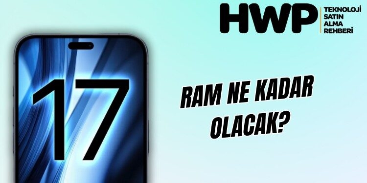 iPhone 17 özellikler ram kaç gb