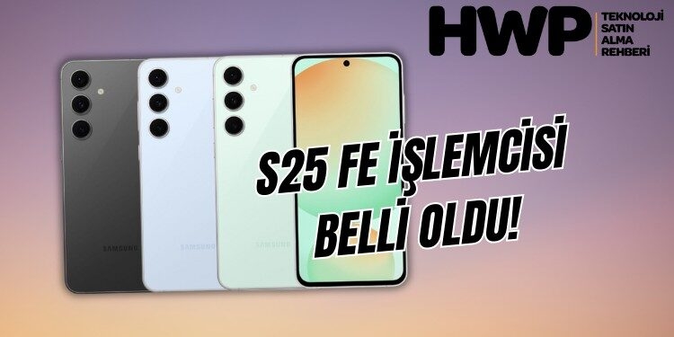 galaxy s25 fe işlemcisi ne olacak