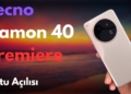 "Amiral Gemilerine Meydan Okuyor: Tecno Camon 40 Premier Sahneye Çıktı!"